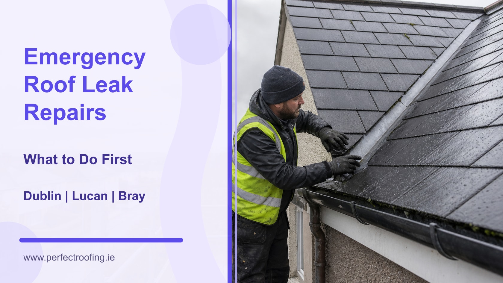 Emergency Roof Leak Repairs in Dublin and Lucan: What to Do First