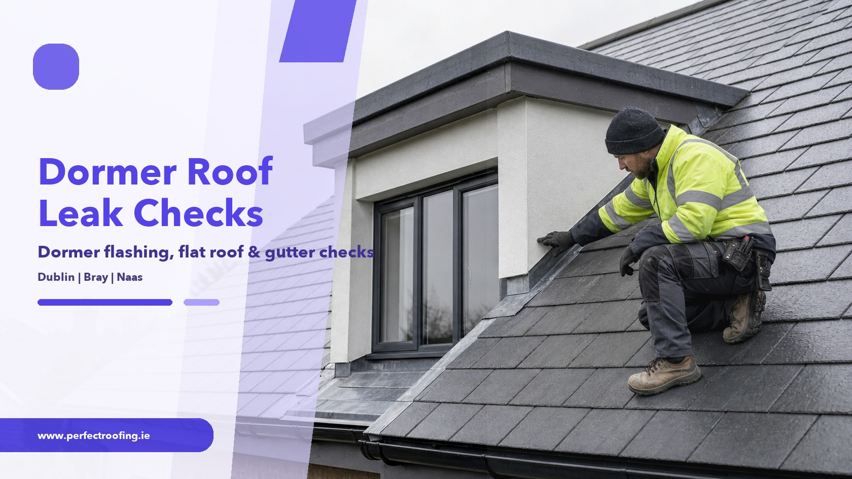 Dormer Roof Leak Checks for Dublin, Bray, and Naas Homes