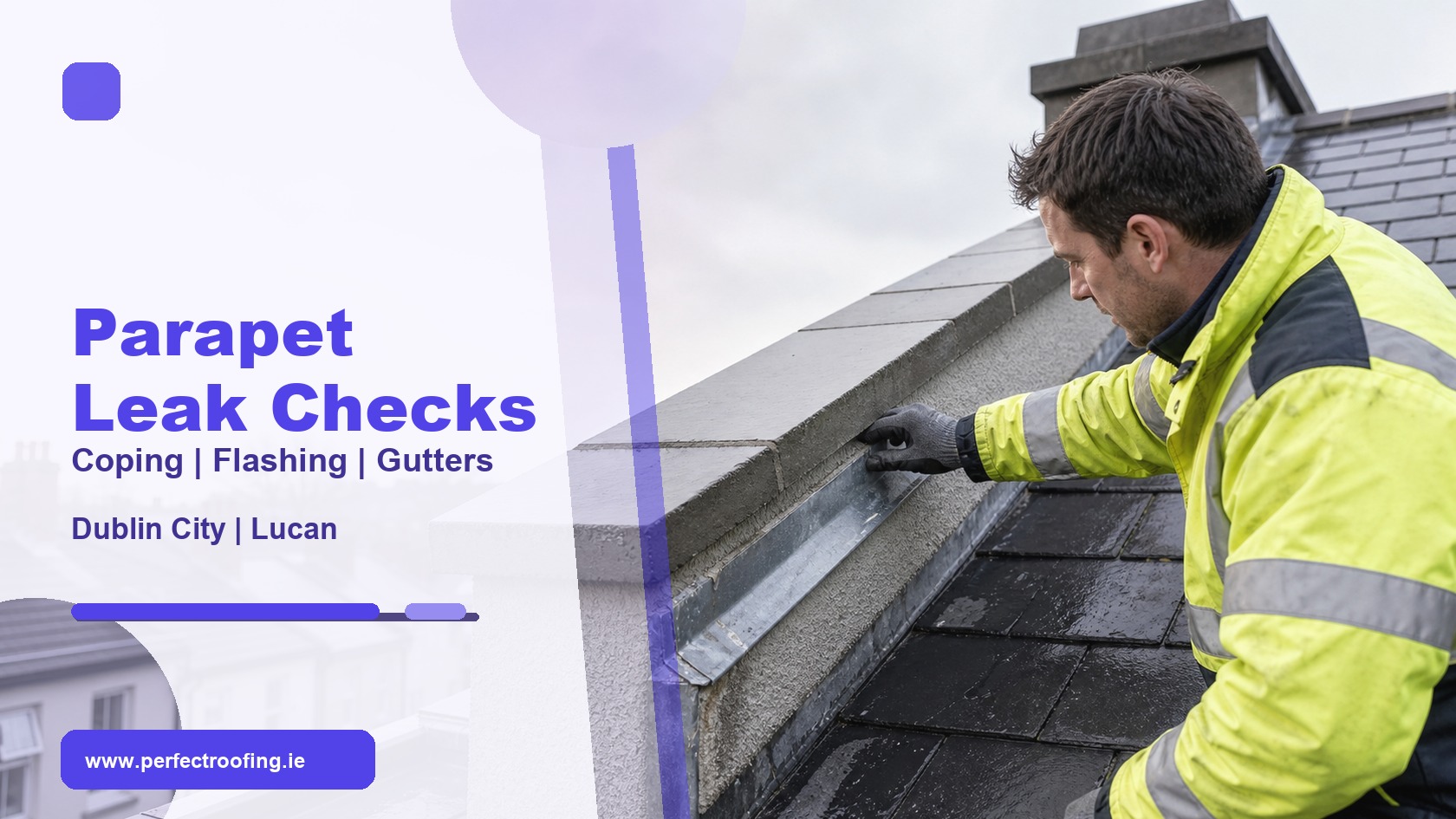 Parapet Wall Leak Checks for Dublin City and Lucan Homes