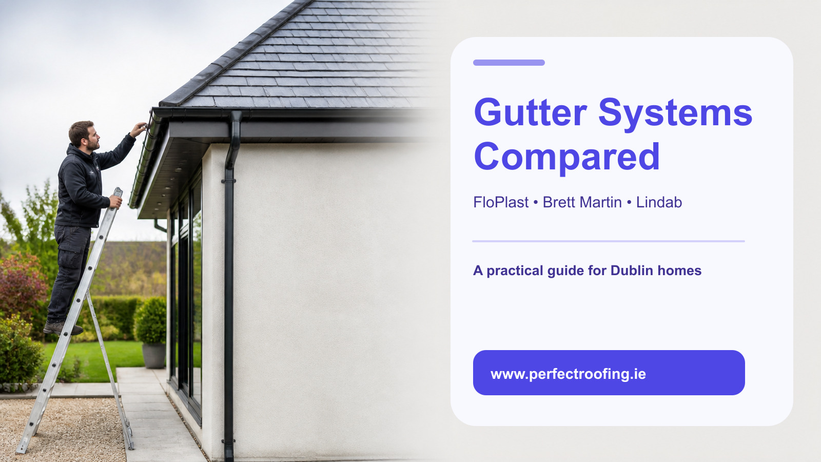FloPlast vs Brett Martin vs Lindab Gutter Systems for Dublin Homes